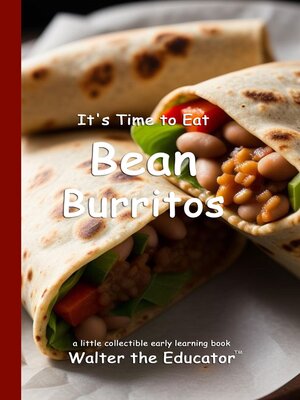 cover image of It's Time to Eat Bean Burritos